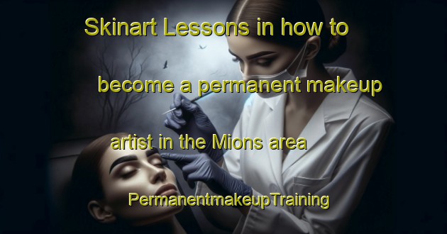 Skinart Lessons in how to become a permanent makeup artist in the Mions area | PermanentmakeupTraining | PermanentmakeupClasses | SkinartTraining-France