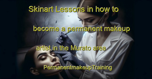 Skinart Lessons in how to become a permanent makeup artist in the Murato area | PermanentmakeupTraining | PermanentmakeupClasses | SkinartTraining-France