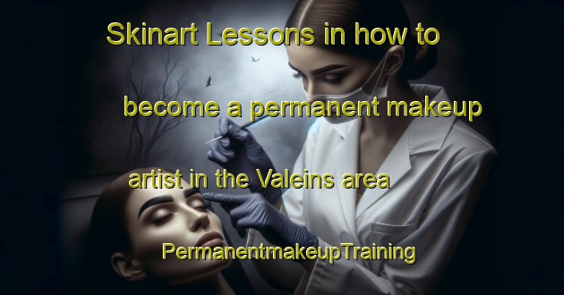 Skinart Lessons in how to become a permanent makeup artist in the Valeins area | PermanentmakeupTraining | PermanentmakeupClasses | SkinartTraining-France