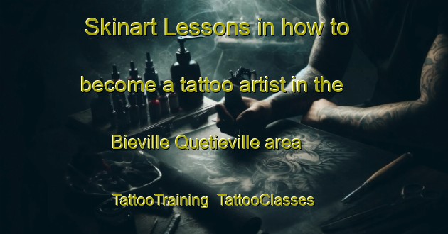 Skinart Lessons in how to become a tattoo artist in the Bieville Quetieville area | TattooTraining | TattooClasses | SkinartTraining-France