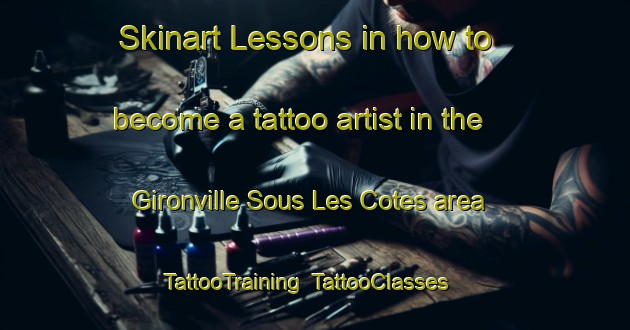 Skinart Lessons in how to become a tattoo artist in the Gironville Sous Les Cotes area | TattooTraining | TattooClasses | SkinartTraining-France