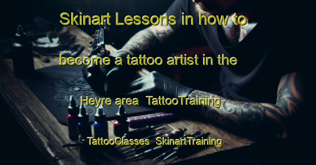 Skinart Lessons in how to become a tattoo artist in the Heyre area | TattooTraining | TattooClasses | SkinartTraining-France