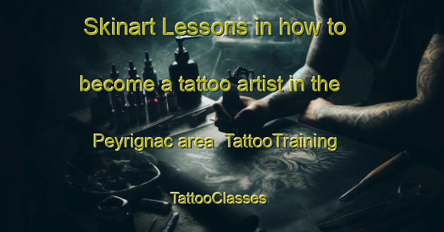 Skinart Lessons in how to become a tattoo artist in the Peyrignac area | TattooTraining | TattooClasses | SkinartTraining-France
