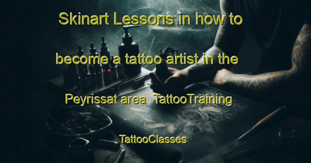 Skinart Lessons in how to become a tattoo artist in the Peyrissat area | TattooTraining | TattooClasses | SkinartTraining-France