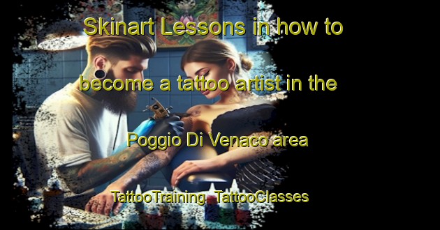 Skinart Lessons in how to become a tattoo artist in the Poggio Di Venaco area | TattooTraining | TattooClasses | SkinartTraining-France