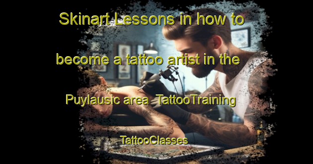 Skinart Lessons in how to become a tattoo artist in the Puylausic area | TattooTraining | TattooClasses | SkinartTraining-France