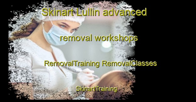 Skinart Lullin advanced removal workshops | #RemovalTraining #RemovalClasses #SkinartTraining-France