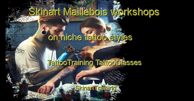 Skinart Maillebois workshops on niche tattoo styles | #TattooTraining #TattooClasses #SkinartTraining-France