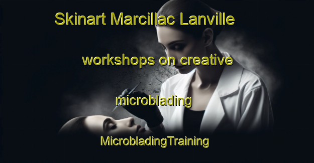 Skinart Marcillac Lanville workshops on creative microblading | #MicrobladingTraining #MicrobladingClasses #SkinartTraining-France