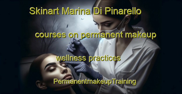 Skinart Marina Di Pinarello courses on permanent makeup wellness practices | #PermanentmakeupTraining #PermanentmakeupClasses #SkinartTraining-France