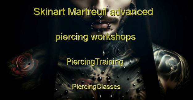 Skinart Martreuil advanced piercing workshops | #PiercingTraining #PiercingClasses #SkinartTraining-France