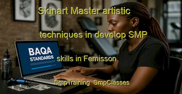Skinart Master artistic techniques in develop SMP skills in Femisson | SmpTraining | SmpClasses | SkinartTraining-France