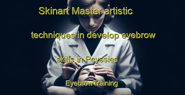 Skinart Master artistic techniques in develop eyebrow skills in Peyssies | EyebrowTraining | EyebrowClasses | SkinartTraining-France