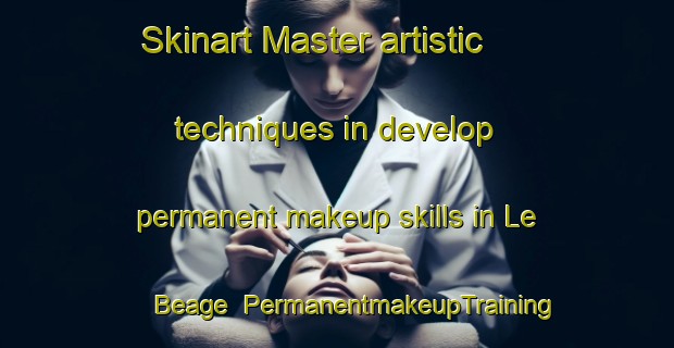Skinart Master artistic techniques in develop permanent makeup skills in Le Beage | PermanentmakeupTraining | PermanentmakeupClasses | SkinartTraining-France