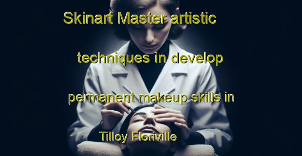 Skinart Master artistic techniques in develop permanent makeup skills in Tilloy Floriville | PermanentmakeupTraining | PermanentmakeupClasses | SkinartTraining-France