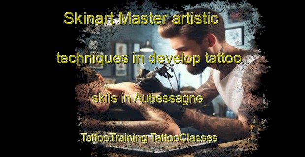 Skinart Master artistic techniques in develop tattoo skils in Aubessagne | #TattooTraining #TattooClasses #SkinartTraining-France