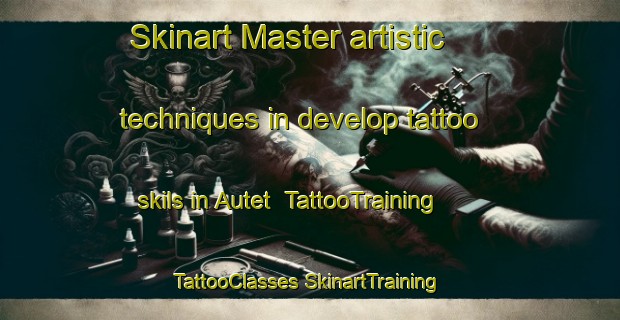 Skinart Master artistic techniques in develop tattoo skils in Autet | #TattooTraining #TattooClasses #SkinartTraining-France