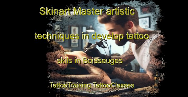 Skinart Master artistic techniques in develop tattoo skils in Boisseuges | #TattooTraining #TattooClasses #SkinartTraining-France