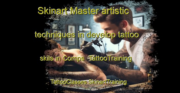 Skinart Master artistic techniques in develop tattoo skils in Comps | #TattooTraining #TattooClasses #SkinartTraining-France