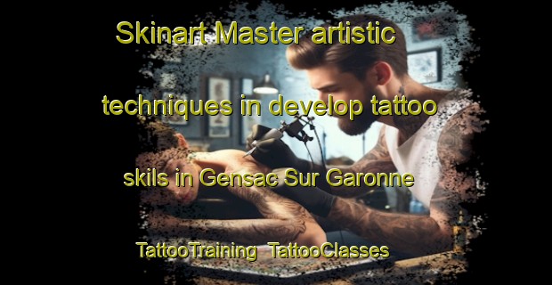 Skinart Master artistic techniques in develop tattoo skils in Gensac Sur Garonne | TattooTraining | TattooClasses | SkinartTraining-France