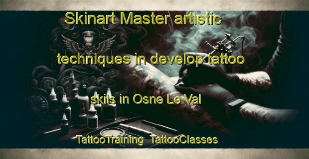 Skinart Master artistic techniques in develop tattoo skils in Osne Le Val | TattooTraining | TattooClasses | SkinartTraining-France