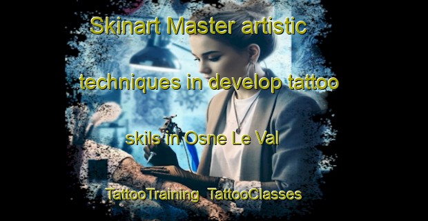 Skinart Master artistic techniques in develop tattoo skils in Osne Le Val | TattooTraining | TattooClasses | SkinartTraining-France