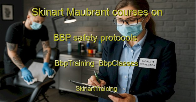 Skinart Maubrant courses on BBP safety protocols | BbpTraining | BbpClasses | SkinartTraining-France