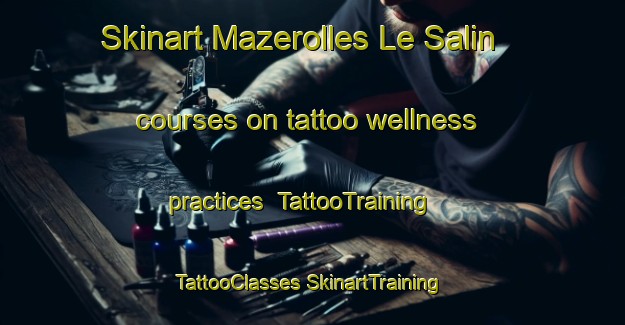 Skinart Mazerolles Le Salin courses on tattoo wellness practices | #TattooTraining #TattooClasses #SkinartTraining-France