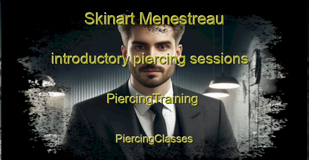 Skinart Menestreau introductory piercing sessions | #PiercingTraining #PiercingClasses #SkinartTraining-France