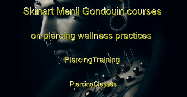 Skinart Menil Gondouin courses on piercing wellness practices | #PiercingTraining #PiercingClasses #SkinartTraining-France