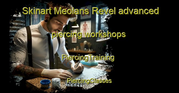 Skinart Meolans Revel advanced piercing workshops | #PiercingTraining #PiercingClasses #SkinartTraining-France