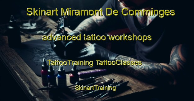 Skinart Miramont De Comminges advanced tattoo workshops | #TattooTraining #TattooClasses #SkinartTraining-France