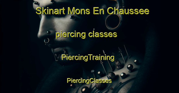 Skinart Mons En Chaussee piercing classes | #PiercingTraining #PiercingClasses #SkinartTraining-France