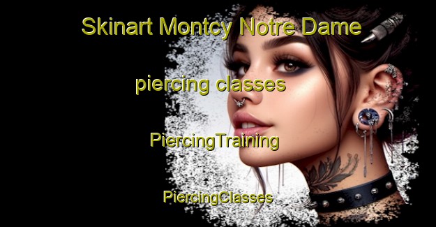 Skinart Montcy Notre Dame piercing classes | #PiercingTraining #PiercingClasses #SkinartTraining-France