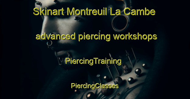 Skinart Montreuil La Cambe advanced piercing workshops | #PiercingTraining #PiercingClasses #SkinartTraining-France