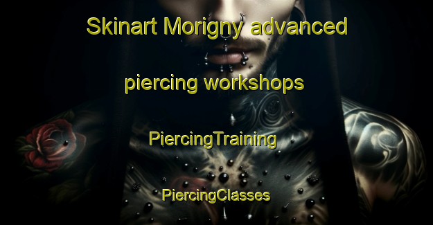 Skinart Morigny advanced piercing workshops | #PiercingTraining #PiercingClasses #SkinartTraining-France