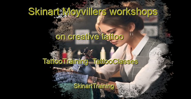 Skinart Moyvillers workshops on creative tattoo | TattooTraining | TattooClasses | SkinartTraining-France