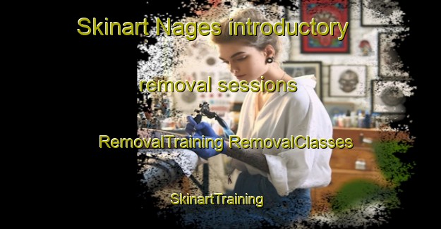 Skinart Nages introductory removal sessions | #RemovalTraining #RemovalClasses #SkinartTraining-France