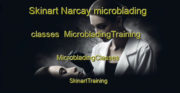 Skinart Narcay microblading classes | MicrobladingTraining | MicrobladingClasses | SkinartTraining-France