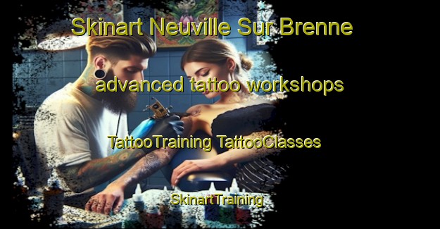 Skinart Neuville Sur Brenne advanced tattoo workshops | #TattooTraining #TattooClasses #SkinartTraining-France