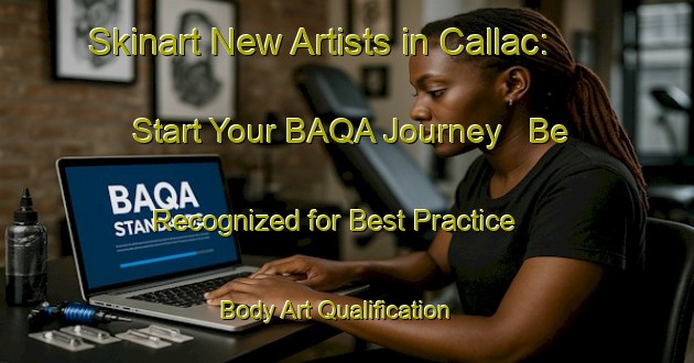 Skinart New Artists in Callac: Start Your BAQA Journey - Be Recognized for Best Practice | Body Art Qualification Authority | BAQA-France