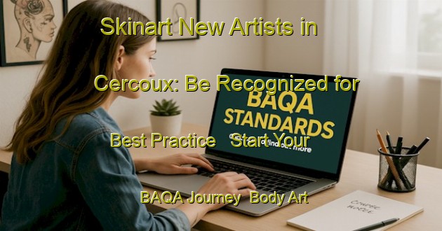 Skinart New Artists in Cercoux: Be Recognized for Best Practice - Start Your BAQA Journey | Body Art Qualification Authority | BAQA-France
