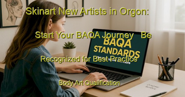 Skinart New Artists in Orgon: Start Your BAQA Journey - Be Recognized for Best Practice | Body Art Qualification Authority | BAQA-France