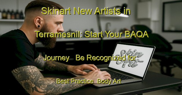 Skinart New Artists in Terramesnil: Start Your BAQA Journey - Be Recognized for Best Practice | Body Art Qualification Authority | BAQA-France