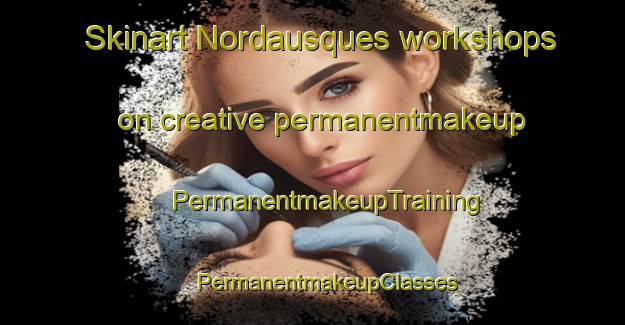 Skinart Nordausques workshops on creative permanentmakeup | #PermanentmakeupTraining #PermanentmakeupClasses #SkinartTraining-France