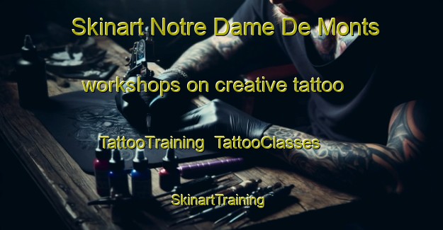 Skinart Notre Dame De Monts workshops on creative tattoo | TattooTraining | TattooClasses | SkinartTraining-France