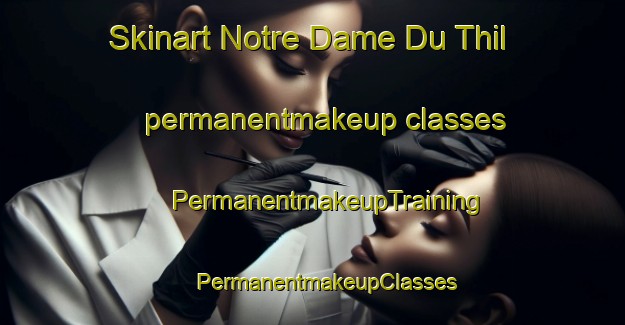 Skinart Notre Dame Du Thil permanentmakeup classes | #PermanentmakeupTraining #PermanentmakeupClasses #SkinartTraining-France