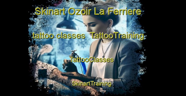 Skinart Ozoir La Ferriere tattoo classes | TattooTraining | TattooClasses | SkinartTraining-France