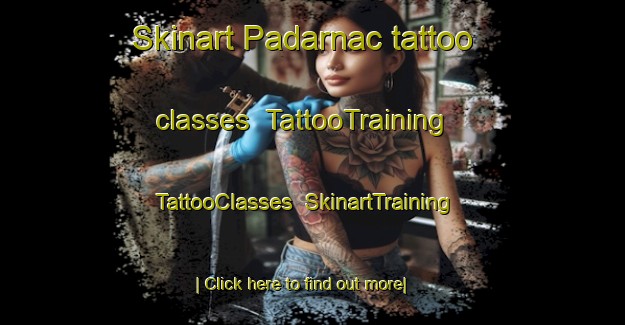 Skinart Padarnac tattoo classes | TattooTraining | TattooClasses | SkinartTraining-France