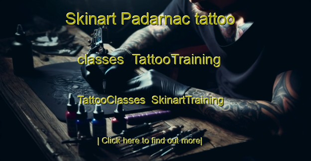 Skinart Padarnac tattoo classes | TattooTraining | TattooClasses | SkinartTraining-France
